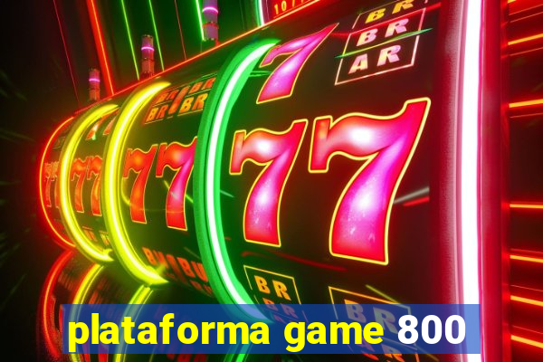 plataforma game 800