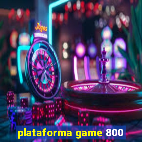 plataforma game 800