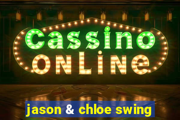 jason & chloe swing