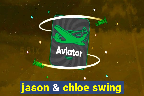 jason & chloe swing