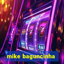 mike baguncinha