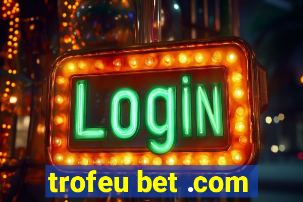 trofeu bet .com