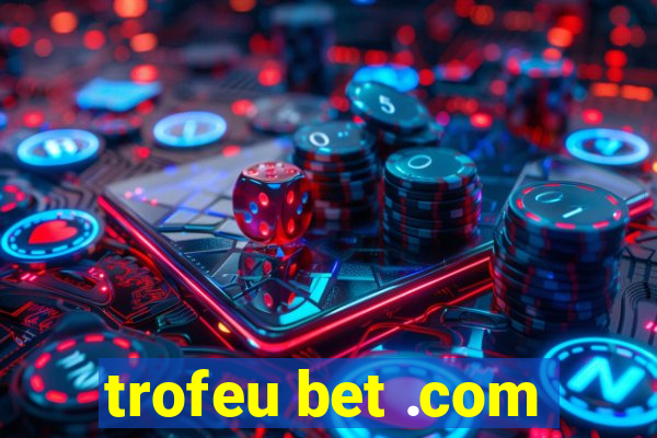 trofeu bet .com