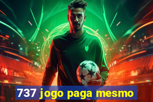 737 jogo paga mesmo