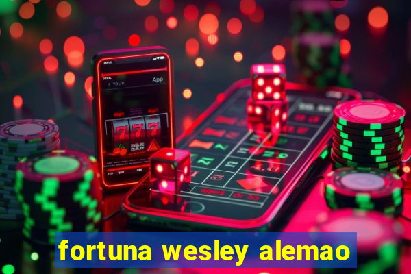 fortuna wesley alemao