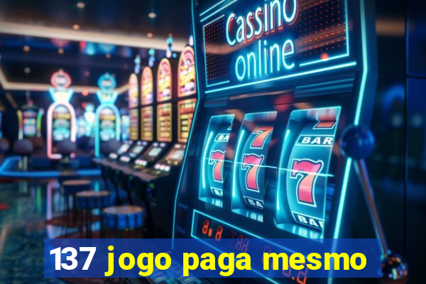 137 jogo paga mesmo