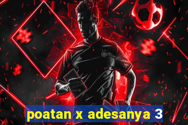 poatan x adesanya 3