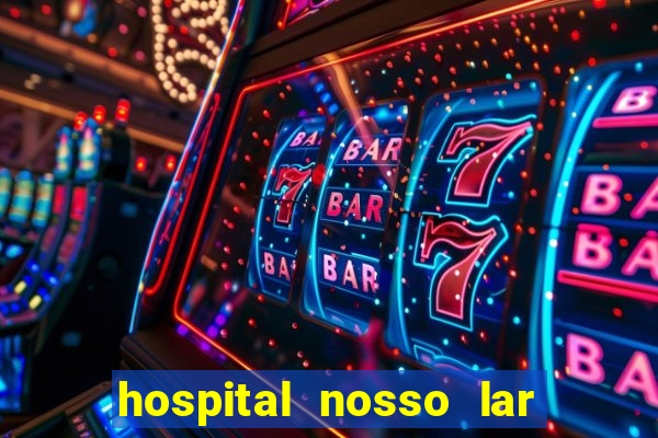 hospital nosso lar fortaleza telefone