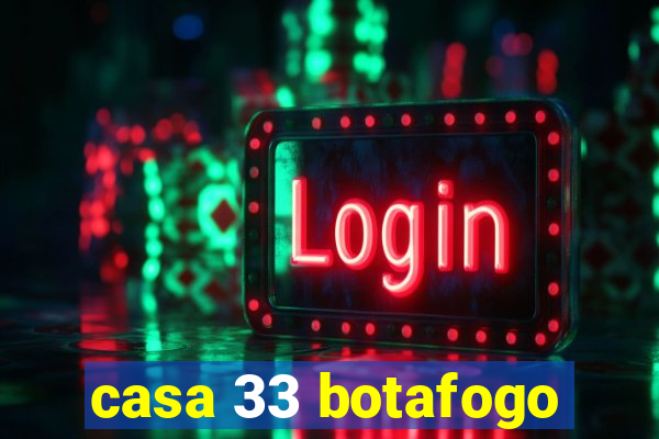 casa 33 botafogo