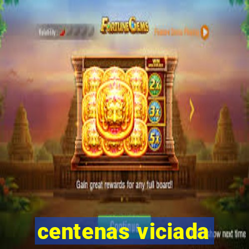 centenas viciada