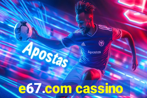 e67.com cassino