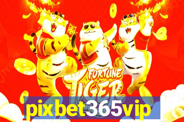 pixbet365vip