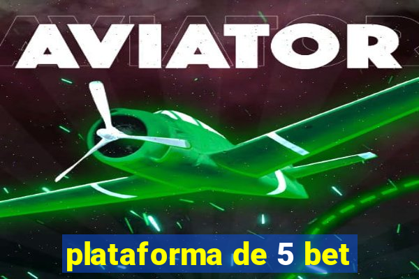 plataforma de 5 bet