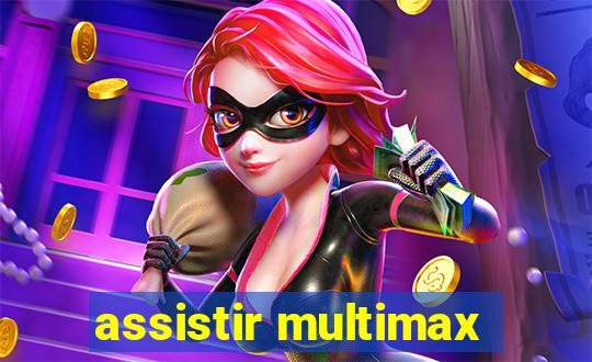 assistir multimax