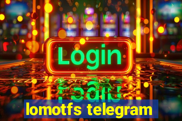 lomotfs telegram