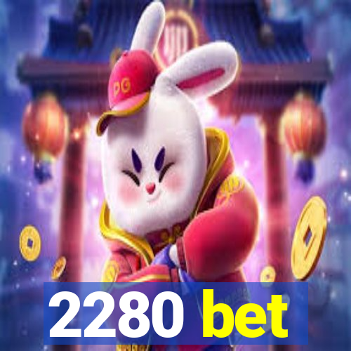 2280 bet