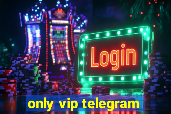 only vip telegram