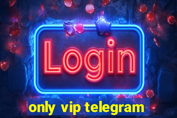 only vip telegram