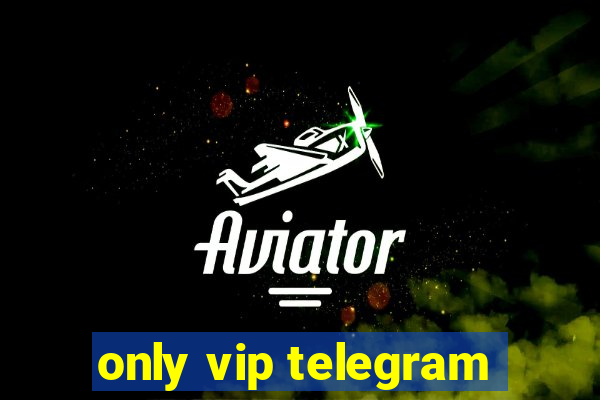 only vip telegram