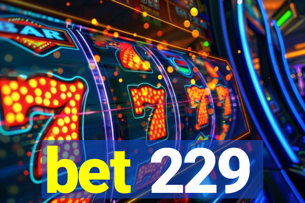 bet 229