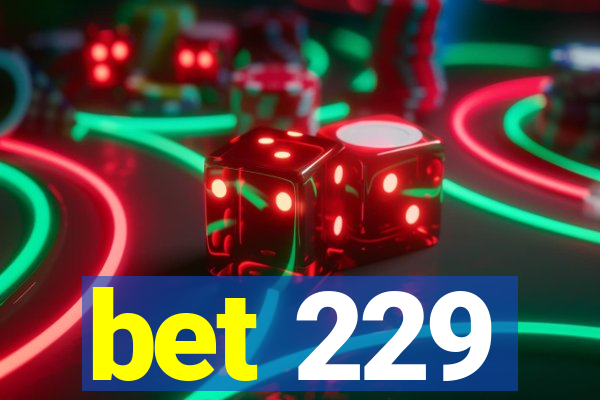 bet 229