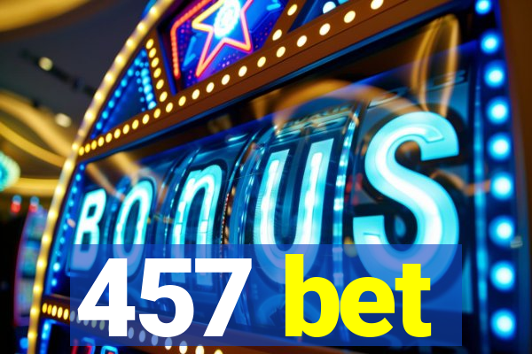 457 bet