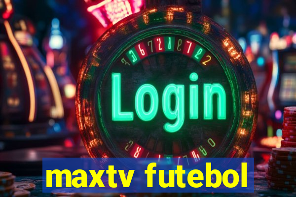 maxtv futebol