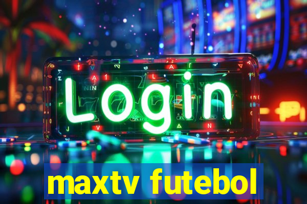 maxtv futebol