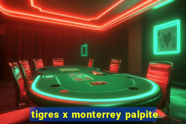 tigres x monterrey palpite