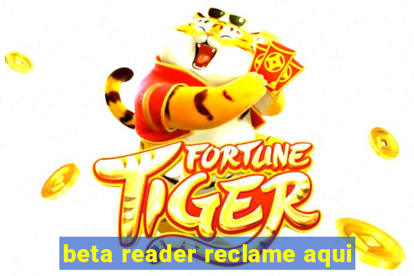 beta reader reclame aqui