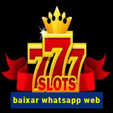 baixar whatsapp web