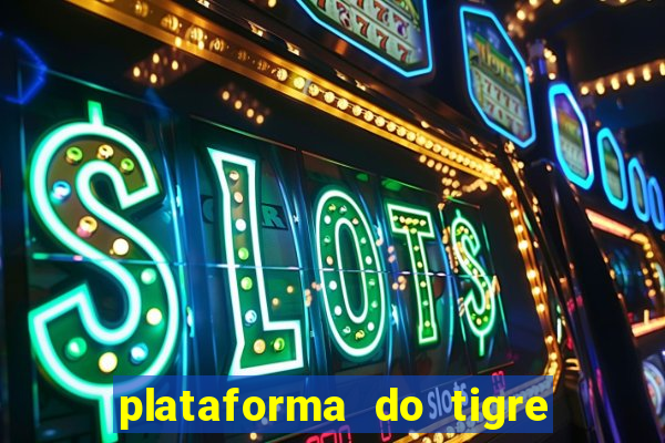 plataforma do tigre que paga no cadastro