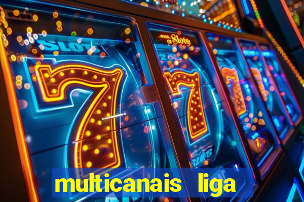 multicanais liga dos campees