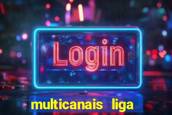 multicanais liga dos campees