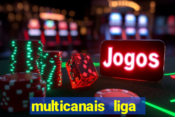 multicanais liga dos campees