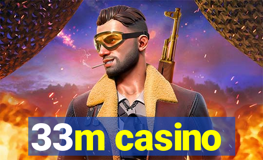 33m casino