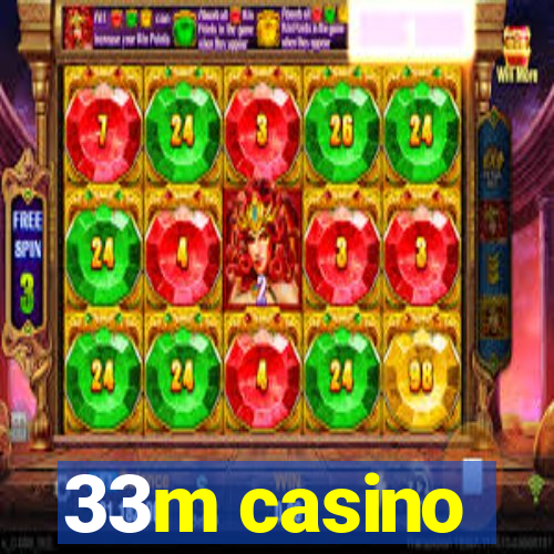 33m casino