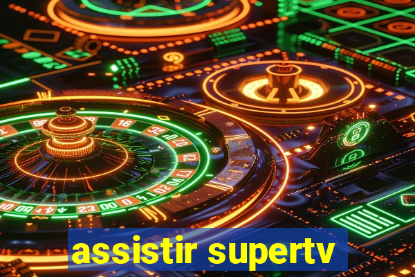 assistir supertv