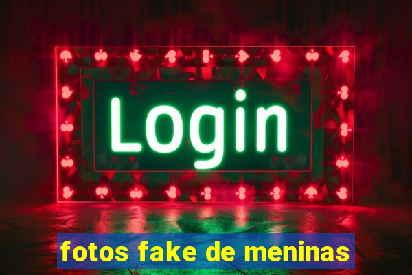 fotos fake de meninas