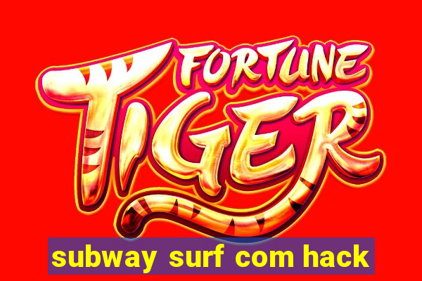 subway surf com hack