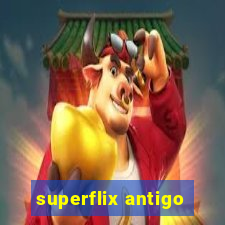 superflix antigo