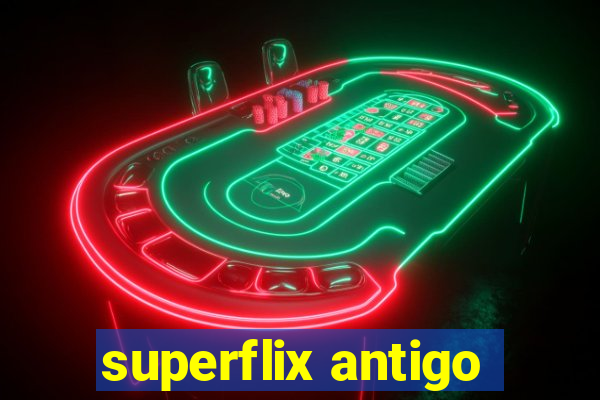 superflix antigo