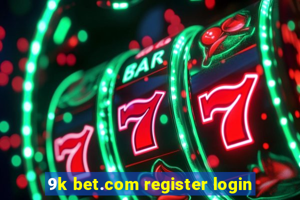 9k bet.com register login