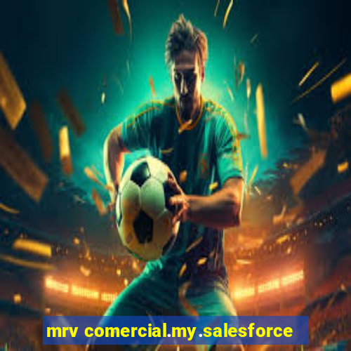 mrv comercial.my.salesforce