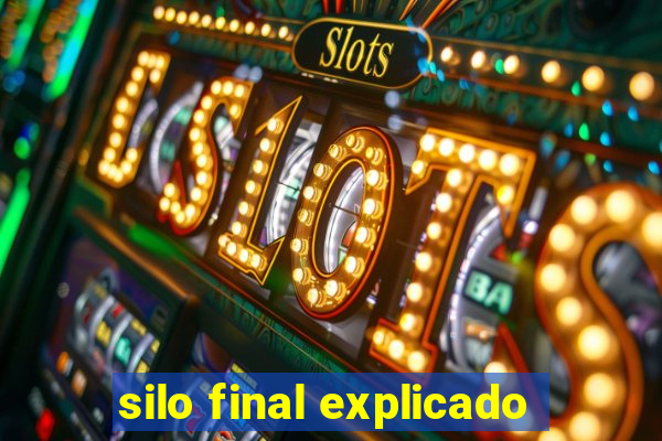 silo final explicado