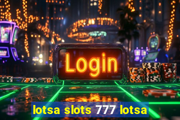 lotsa slots 777 lotsa