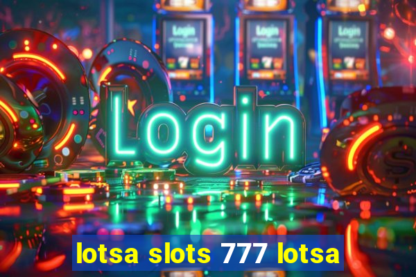 lotsa slots 777 lotsa