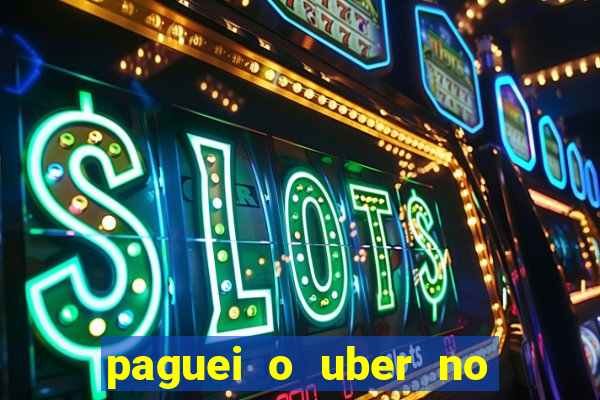 paguei o uber no pix e nao encontrou motorista