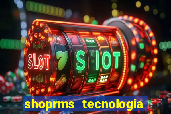 shoprms tecnologia e serviços ltda jogos