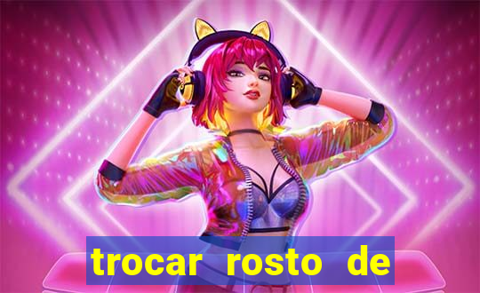 trocar rosto de video online